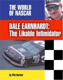 Dale Earnhardt: The Likable Intimidator (The World of Nascar)