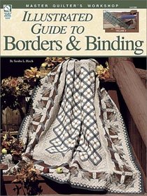 Illustrated Guide to Borders & Binding (Master Quilter's Workshop)