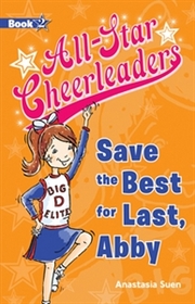 All-Star Cheerleaders: Save the Best for Last, Abby (book 2)
