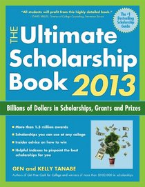 The Ultimate Scholarship Book 2013: Billions of Dollars in Scholarships, Grants and Prizes