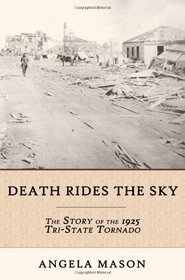 Death Rides the Sky: The Story of the 1925 Tri-State Tornado