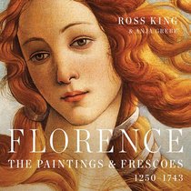 Florence: The Paintings & Frescoes, 1250-1743