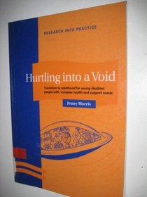 Hurtling into a Void: Transition to Adulthood for Young Disabled People with Complex Health and Support Needs (Research into practice)