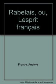 Rabelais, ou, L'esprit francais (Collection Boswell & Cie) (French Edition)