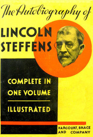 The Autobiography of Lincoln Steffens, Complete in One Volume