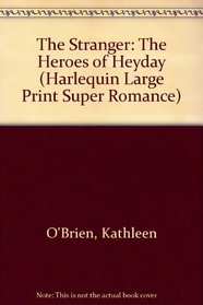 The Stranger (Heroes of Heyday, Bk 3) (Harlequin Superromance, No 1266) (Larger Print)