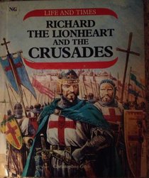 Richard the Lionheart and the Crusades (Life and Times Series)