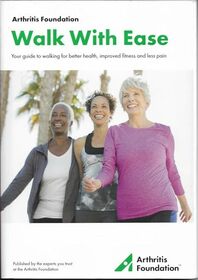 Walk With Ease: Your guide to walking for better health, improved fitness and less pain