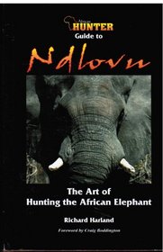 African Hunter Guide to Ndlovu - The Art Of Hunting The African Elephant