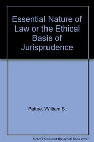 Essential Nature of Law or the Ethical Basis of Jurisprudence