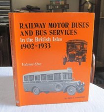 Railway Motor Buses and Bus Services in the British Isles, 1902-33: v. 1