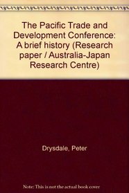 The Pacific Trade and Development Conference: A brief history (Research paper / Australia-Japan Research Centre)