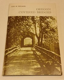 A century of Oregon covered bridges, 1851-1952: A history of Oregon covered bridges, their beginnings, development and decline, together with some mention ... with old views and the author's own photos
