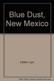 Blue Dust, New Mexico