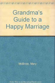 Grandma's Guide to a Happy Marriage