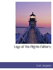 Lays of the Pilgrim fathers;