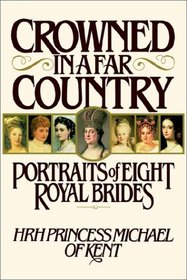 Crowned in a Far Country: Portraits of Eight Royal Brides