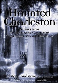 Haunted Charleston: Stories from the College of Charleston, The Citadel and the Holy City