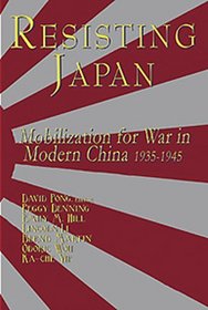Resisting Japan: Mobilizing for War in Modern China, 1935-1945