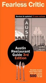 The Fearless Critic Austin Restaurant Guide 3rd Edition (Fearless Critic: Austin Restaurant Guide)