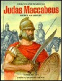 Judas Maccabaeus Rebel of Israel (Heroes and Warriors Series)