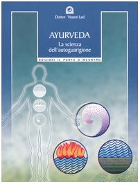 Ayurveda. La scienza dell'autoguarigione