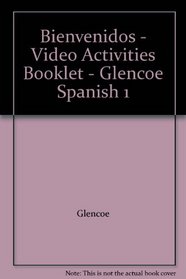 Bienvenidos - Video Activities Booklet - Glencoe Spanish 1