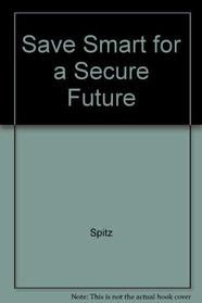 SAVE SMART FOR A SECURE FUTURE