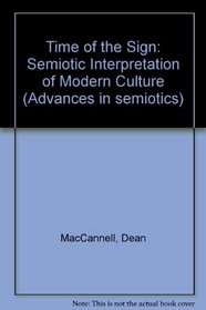 Time of the Sign: Semiotic Interpretation of Modern Culture (Advances in semiotics)