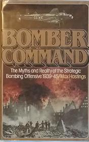 Bomber Command: The Myths and Reality of the Strategic Bombing Offensive, 1939-45