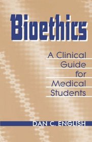 Bioethics: A Clinical Guide for Medical Students (Norton Medical Books)