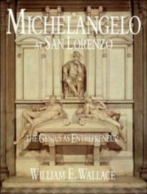 Michelangelo at San Lorenzo : The Genius as Entrepreneur