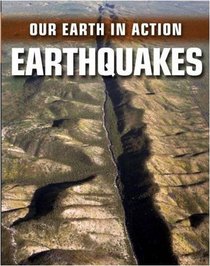 Earthquakes (Our Earth in Action)