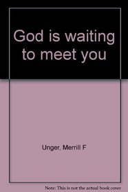 God is waiting to meet you