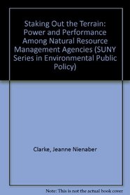 Staking Out the Terrain: An Analysis of Agency Power Among Our Natural Heritage Protectors (SUNY Series in Environmental Public Policy)