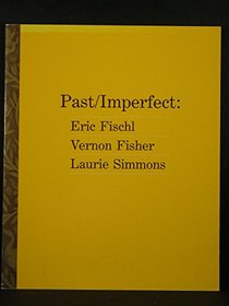 Past/imperfect: Eric Fischl, Vernon Fisher, Laurie Simmons