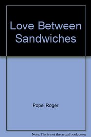 Love Between Sandwiches