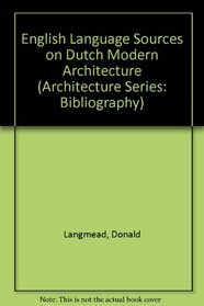 English Language Sources on Dutch Modern Architecture (Architecture Series--Bibliography)