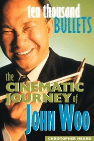 Ten Thousand Bullets: The Cinematic Journey of John Woo