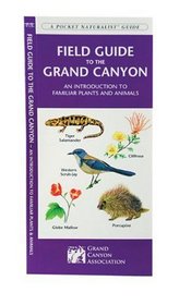 Field Guide to the Grand Canyon: An Introduction to Familiar Plants and Animals (A Pocket Naturalist Guide)