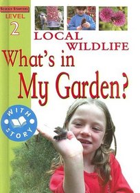 Local Wildlife: What's In My Garden (Science Starters)