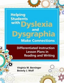 Helping Students with Dyslexia and Dysgraphia Make Connections:: Differentiated Instruction Lesson Plans in Reading and Writing