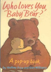 Who Loves You, Baby Bear?: A Simple Pop-up for Young Children