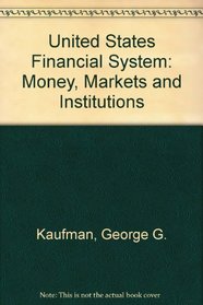 The U.S. financial system: Money, markets, and institutions