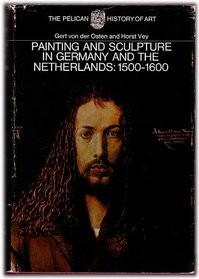 Painting and Sculpture in Germany and the Netherlands: 1500-1600
