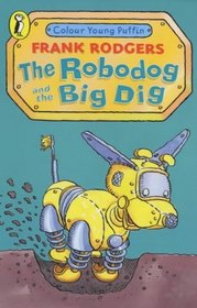 The Robodog and the Big Dig (Colour Young Puffin)