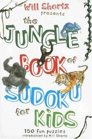 Will Shortz Presents the Jungle Book of Sudoku for Kids: 150 Fun Puzzles! (Sudoku)