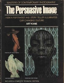 The Persuasive Image (Masters of Contemporary Photography)