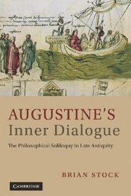 Augustine's Inner Dialogue: The Philosophical Soliloquy in Late Antiquity