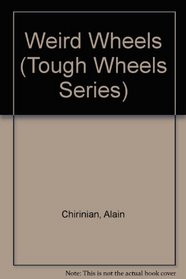 Weird Wheels (Tough Wheels Series)